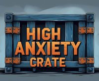 high anxiety crate